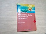 SOCIOANTROPOLOGIA FENOMENELOR DIVINATORII - C. Gavriluta (autograf) - 2008, 280p, Alta editura