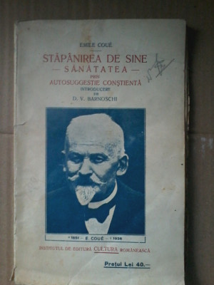 Emile Coue - Stapanirea de sine. Sanatatea prin autosugestie constienta (1927) foto