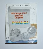 Personalități străine despre Rom&acirc;nia &ndash; Aut. Dulciu Morărescu, coord. Rodica Pandele, Casa Editorială ODEON, 1994