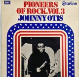Johnny Otis &ndash; Pioneers Of Rock Vol.3 _ NM / VG+ vinil, LP, disc muzica rock _ Starline, Uk, 1972
