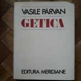 Vasile Parvan - Getica. O protoistorie a Daciei (Meridiane, 1982) lucrare monumentala de istorie si arheologie civilizatie si cultura geto-daca Dacia