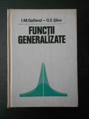 I. M. GELFAND - FUNCTII GENERALIZATE foto