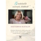 Gondolatok sz&iacute;vnek, l&eacute;leknek - Eszterhai Katalin