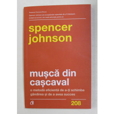 MUSCA DIN CASCAVAL , O METODA EFICIENTA DE A - TI SCHIMBA GANDIREA SI DE A AVEA SUCCES de SPENCER JOHNSON , 2021