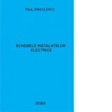 Schemele instalatiilor electrice. Principii de intocmire si de citire - Paul Dinculescu