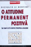 O Atitudine Permanent Pozitiva - Colectiv, Business Tech, Psihologie, Romana, 2003
