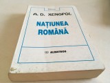 A. D. XENOPOL, NATIUNEA ROMANA. ANTOLOGIE DE CONFERINTE, STUDII SI ARTICOLE