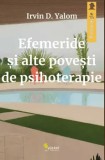 Cumpara ieftin Efemeride si alte povesti de psihoterapie/Irvin D. Yalom