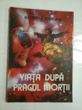 Cumpara ieftin VIATA DUPA PRAGUL MORTII - EUGEN CELAN