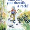 What Can You Do with a Rock?