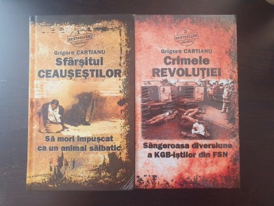 SFARSITUL CEAUSESTILOR + CRIMELE REVOLUTIEI - Grigore Cartianu foto