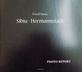 SIBIU - HERMANNSTADT de FRED NUSS , PHOTO-REPORT , 2007