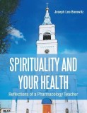 Spirituality and Your Health: Reflections of a Pharmacology Teacher