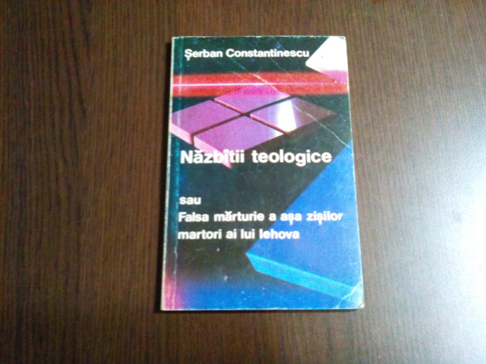 NAZBITII TEOLOGICE sau Falsa Marturisire - Serban Constantinescu - 1990, 53 p.