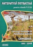 Cumpara ieftin Matematica distractiva pentru clasele V-VIII. Concursul european de matematica aplicata cangurul 1991-2008 - 2008 - Dana Nastase (AC171)