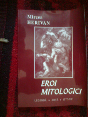 d3 Eroi Mitologici - Mircea Herivan foto