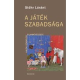 A j&aacute;t&eacute;k szabads&aacute;ga - Hajdu Szabolcs filmműv&eacute;szete - Stőhr L&oacute;r&aacute;nt