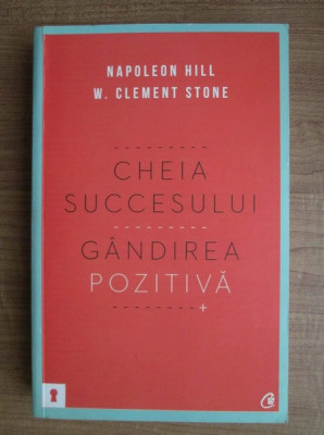 Napoleon Hill - Cheia succesului. Gandirea pozitiva foto