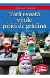 Tara esuata vinde pitici de gradina - Octavian Hoandra