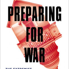 Preparing for War: The Extremist History of White Christian Nationalism--And What Comes Next