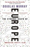 The Strange Death of Europe: Immigration, Identity, Islam