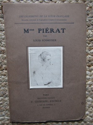 MME PIERAT biographie-critique illustr&amp;eacute;e de deux portraits, suivie d&amp;#039;une monenclature compl&amp;egrave;te des r&amp;ocirc;les cr&amp;eacute;&amp;eacute;s par Mme PIERAT LOUIS SCHNEIDER foto