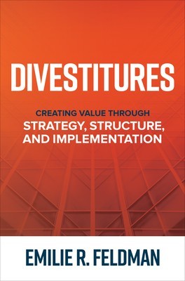 Divestitures: Creating Value Through Strategy, Structure, and Implementation foto