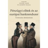 P&eacute;nz&uuml;gyi elitek &eacute;s az eur&oacute;pai bankrendszer - T&ouml;rt&eacute;nelmi &aacute;ttekint&eacute;sek - Youssef Cassis