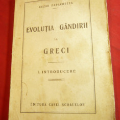 Cezar Papacostea - Evolutia gandirii la greci -Ed. Casa Scoalelor 1927 ,184pag