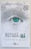 REPARA - MA de TAHEREH MAFI , CARTEA A PATRA DIN SERIA ATINGEREA LUI JULIETTE , 2021 *MICI DEFECTE , *COTOR INTARIT CU SCOI