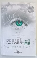 REPARA - MA de TAHEREH MAFI , CARTEA A PATRA DIN SERIA ATINGEREA LUI JULIETTE , 2021 *MICI DEFECTE , *COTOR INTARIT CU SCOI