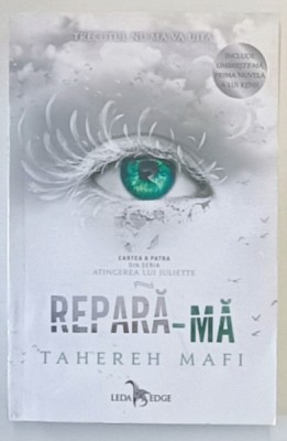 REPARA - MA de TAHEREH MAFI , CARTEA A PATRA DIN SERIA ATINGEREA LUI JULIETTE , 2021 *MICI DEFECTE , *COTOR INTARIT CU SCOI foto