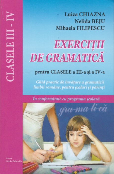 Exercitii de gramatica pentru clasele a III-a si a IV-a &ndash; Luiza Chiazna, Nelida Beju, Mihaela Filipescu