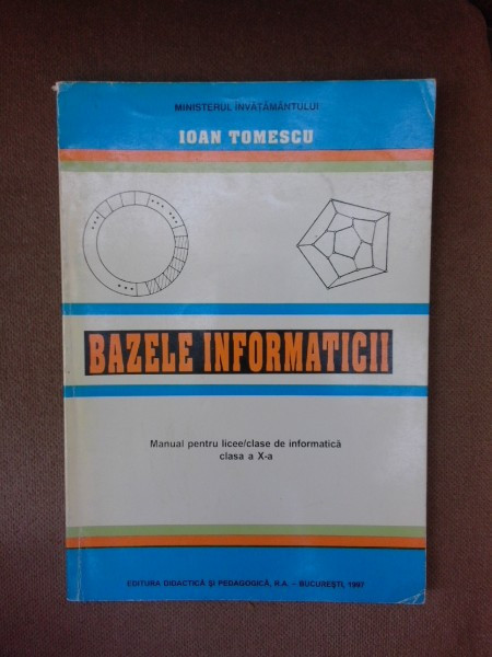 Bazele informaticii, manual pentru licee/clase de informatica clasa a X-a - Ioan Tomescu