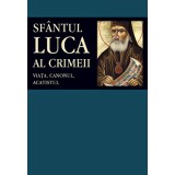 Viata, Canonul, Acatistul, Sfantul Luca Al Crimeii - Editura Sophia