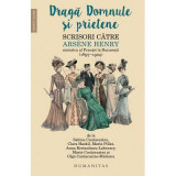 Draga Domnule si prietene. Scrisori catre Arsene Henry, ministru al Frantei la Bucuresti (1897&ndash;1904)