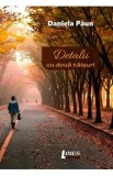 Detalii cu doua taisuri - Daniela Paun