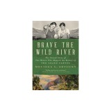 Brave the Wild River: The Untold Story of Two Women Who Mapped the Botany of the Grand Canyon