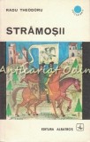 Cumpara ieftin Stramosii - Radu Theodoru, Editia a II-a, Colectia Cutezatorii, Editura Albatros, 1972, 650 pagini