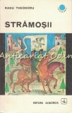 Stramosii - Radu Theodoru