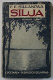 SILJA SAU TRISTETEA UNEI VIETI NEIMPLINITE de F.E. - SILLANPAA , 1942