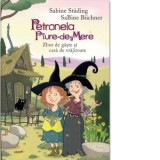 Petronela Piure-de-Mere. Zbor de gaste si casa de vrajitoare - Sabine Stading