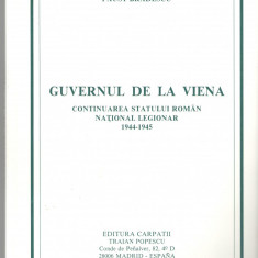 Guvernul de la Viena - Faust Bradescu - ed. Carpatii - Madrid, 1989