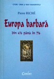 Pierre Riche - Europa barbara din 476 pana in 774