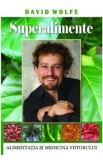 Superalimente - David Wolfe
