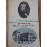 PE URMELE LUI MIHAIL KOGALNICEANU-AUGUSTIN Z.N. POP-226964