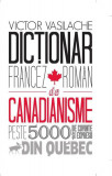 Dic&Aring;&pound;ionar francez-rom&Atilde;&cent;n de canadianisme - Hardcover - Victor Vasilache - Epigraf