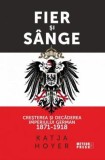 Fier si sange. Cresterea si decaderea Imperiului German (1871-1918), Meteor Press