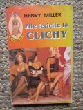 Henry Miller - Zile fericite la Clichy