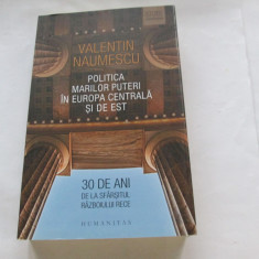 POLITICA MARILOR PUTERI IN EUROPA CENTRALA SI DE EST - VALENTIN NAUMESCU